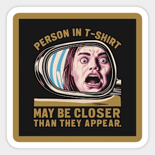 Person in t-shirt is closer than you think Sticker